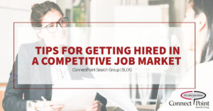 Tips for Getting Hired in a Competitive Job Market