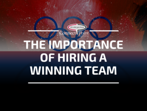 The Importance of Hiring a Winning Team: How CPSG Can Help Your Business Reach Its Goals